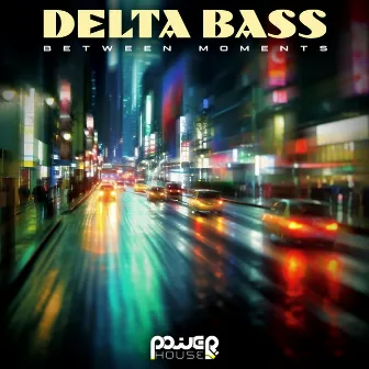 Between Moments by Delta Bass