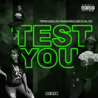 Test You (Remix) by Yung Dell