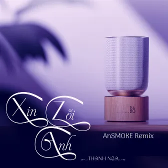 Xin Lỗi Anh (AnSMOKE Remix) by Thanh Nga