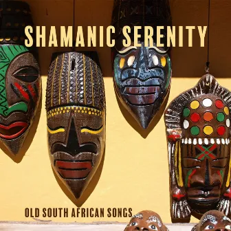 Shamanic Serenity: Old South African Songs, Indigenous African Singers, African Voice Drum, Kalimba Pure Acoustic Sounds, Shona Live Village by Shaman Spirit Path