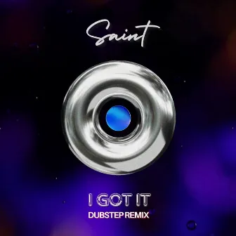 I Got It (Dubstep Remix) by Saint