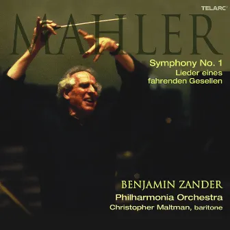 Mahler: Symphony No. 1 in D Major & Lieder eines fahrenden Gesellen by Benjamin Zander