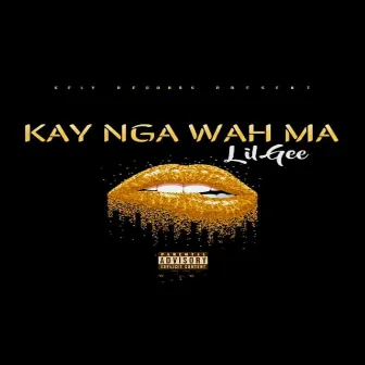 Kai Nga Wah Ma by Lil Gee