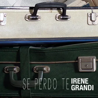 Se perdo te by Irene Grandi