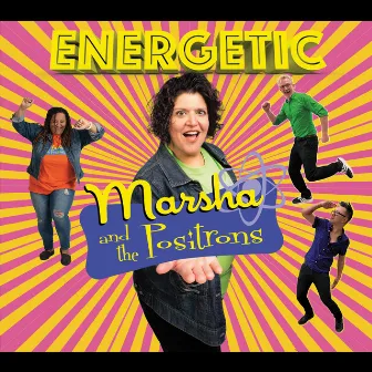 Energetic by Marsha and the Positrons