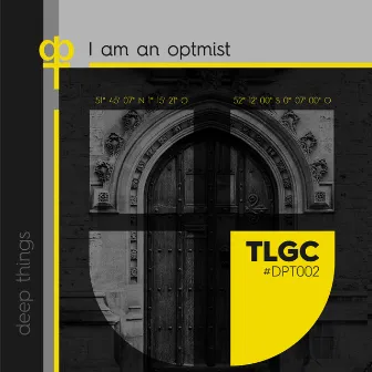 I Am an Optimist by TLGC