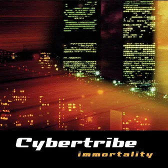 Immortality by Cybertribe