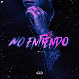 No Entiendo by J Ross