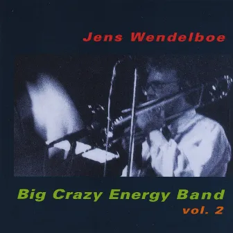 Big Crazy Energy Band, Vol.2 by Jens Wendelboe