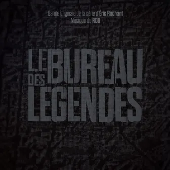 Le bureau des légendes (Bande originale de la série) by Rob