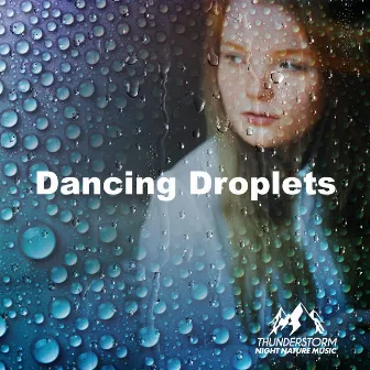 Dancing Droplets by Thunderstorm Night Nature Music