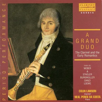 A Grand Duo: The Clarinet and the Early Romantics by Colin Lawson