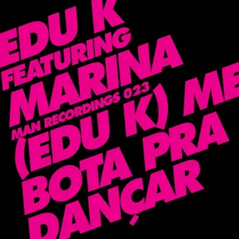 Me Bota Pra Dançar by Edu K