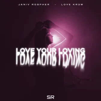 Love Your Loving by Janiv Rospher