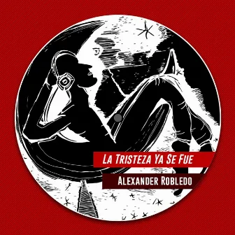 La Tristeza Ya Se Fue by Alexander Robledo