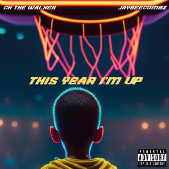 This Year I'm Up by Ck The Walker