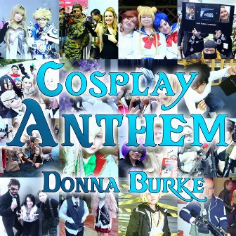 Cosplay Anthem by Donna Burke