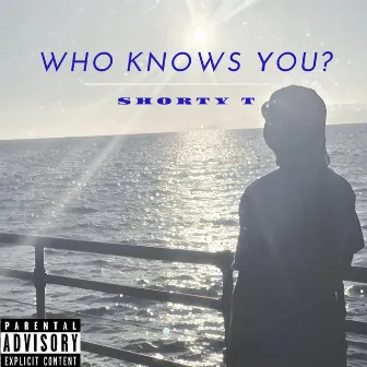 Who Knows You by Shorty T