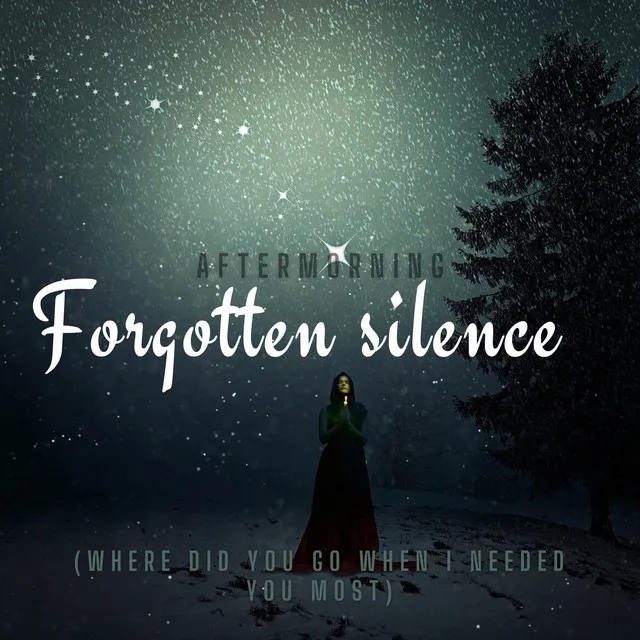 Forgotten Silence (Where Did You Go When I Needed You Most)