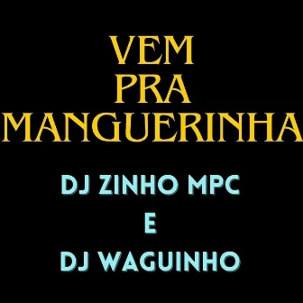 Vem pra Manguerinha by Dj Zinho Mpc