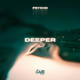 Deeper by Psycho