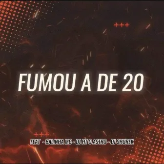 Fumou a de 20 (Remasterizado) by DJ HT O ASTRO