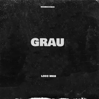 GRAU by Loco MKH