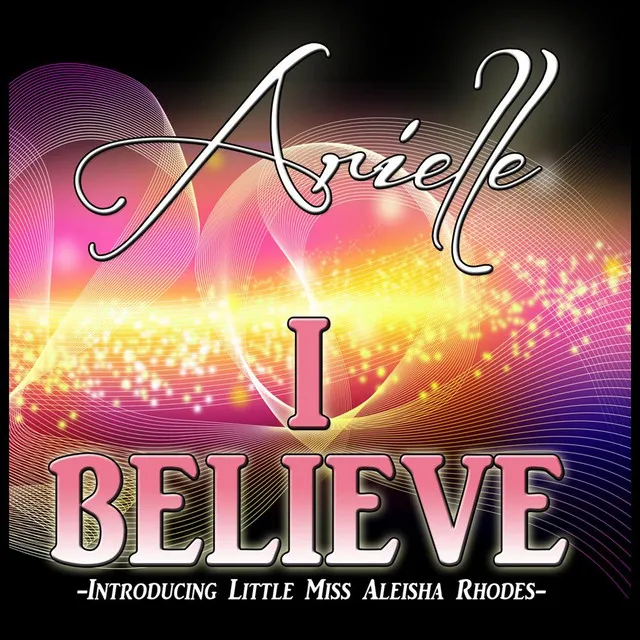 I Believe (feat. Little Miss Aleisha Rhodes)