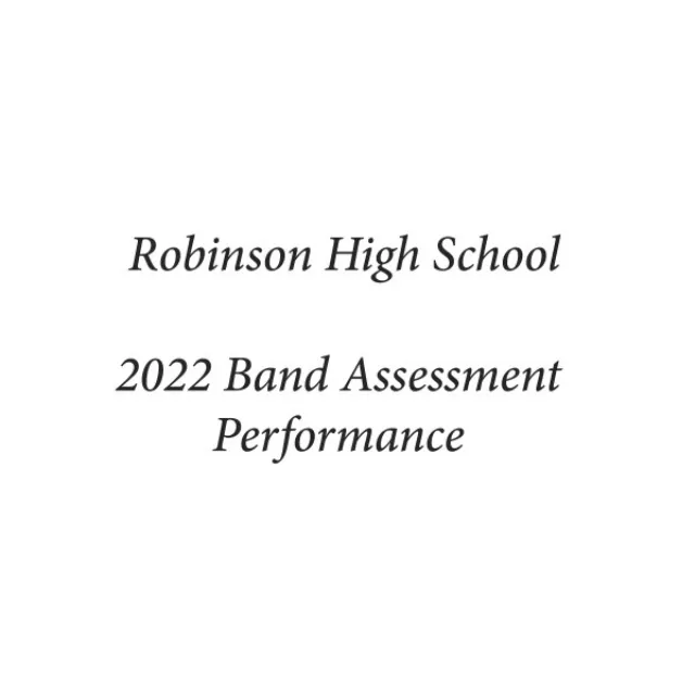 Robinson High School 2022 Band Assessment Performance