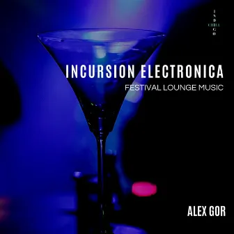 Incursion Electronica (Festival Lounge Music) by Alex Gor