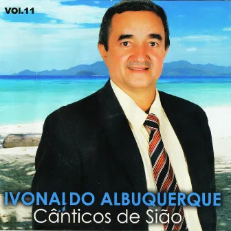 Cânticos de Sião, Vol. 11 by Ivonaldo Albuquerque