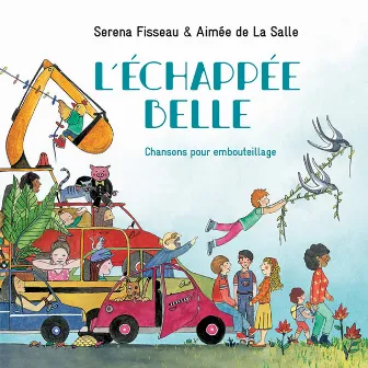 L’échappée Belle, chansons pour embouteillage by Serena Fisseau