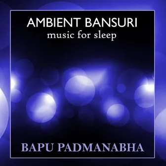 Ambient Bansuri by Bapu Padmanabha