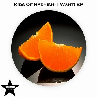 I Want! by Kids of Hashish