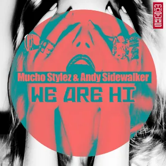 We Are Hi by Mucho Stylez