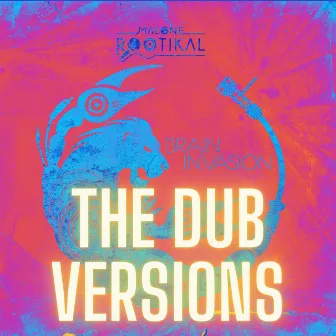 The Dub Versions of Brain Invasion by Malone Rootikal