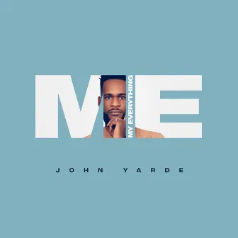 My Everything by John Yarde