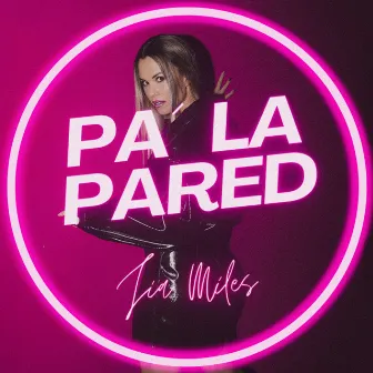 Pa La Pared by Jia Miles