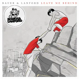 Leave Me Behind by Bauer & Lanford