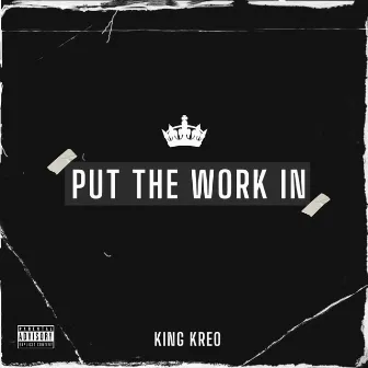 Put The Work In by King Kreo