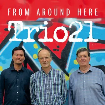 From Around Here by Trio 21