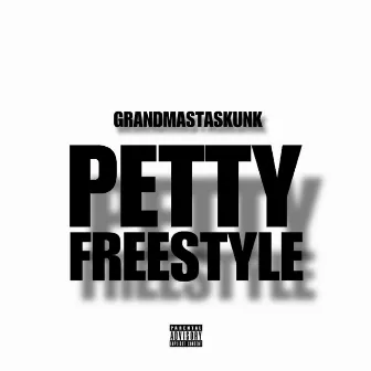 Petty Freestyle by Grandmastaskunk