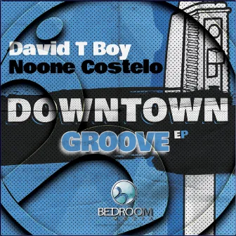 Downtown Groove by David T Boy