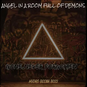 Gone,Never Forgotten by HYDRO BEENA BOSS