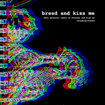 breed and kiss me (dave anonuevo remix of breathe and kiss me) by isaacprease