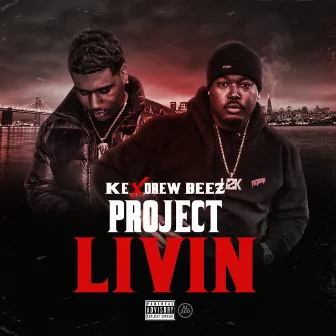 Project Livin by Drew Beez