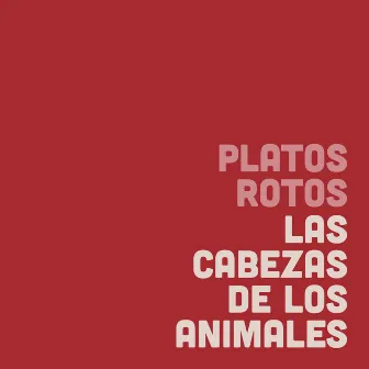 Las Cabezas de los Animales by Platos Rotos