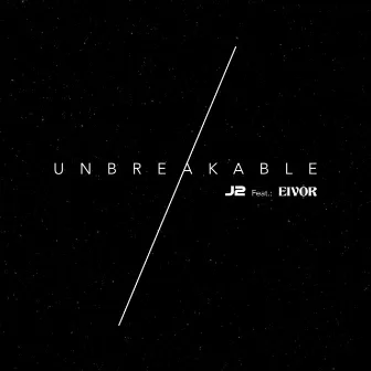 Unbreakable by J2