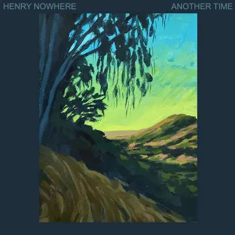 Another Time by Henry Nowhere