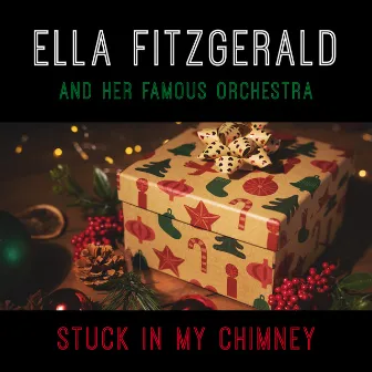 Stuck In My Chimney by Ella Fitzgerald and Her Famous Orchestra